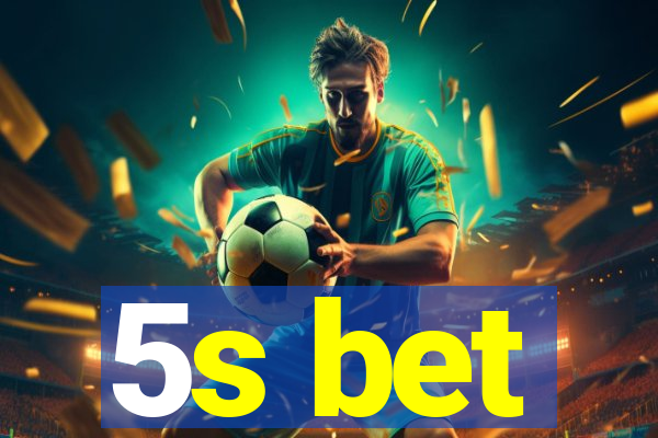 5s bet